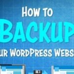 How to Backup Your WordPress Website and Restore It Quickly