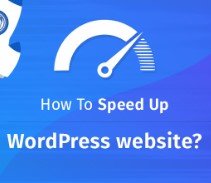 How to Speed Up Your WordPress Site for Faster Load Times