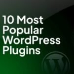 Top 10 WordPress Plugins You Should Install for Better Functionality